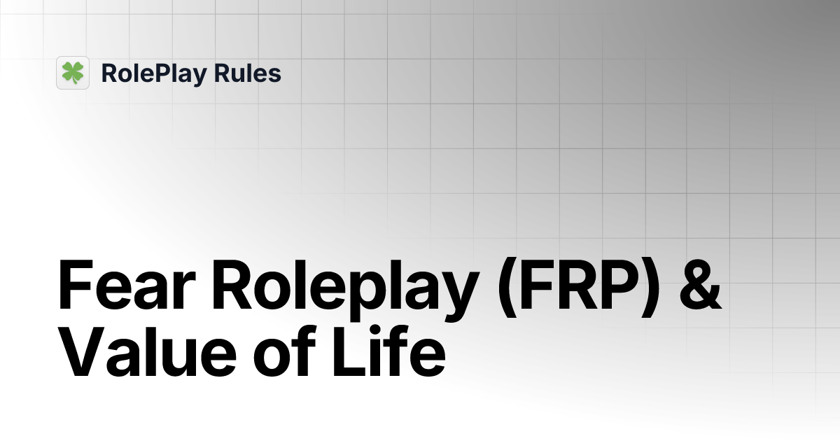 Fear Roleplay (FRP) & Value of Life RolePlay Rules